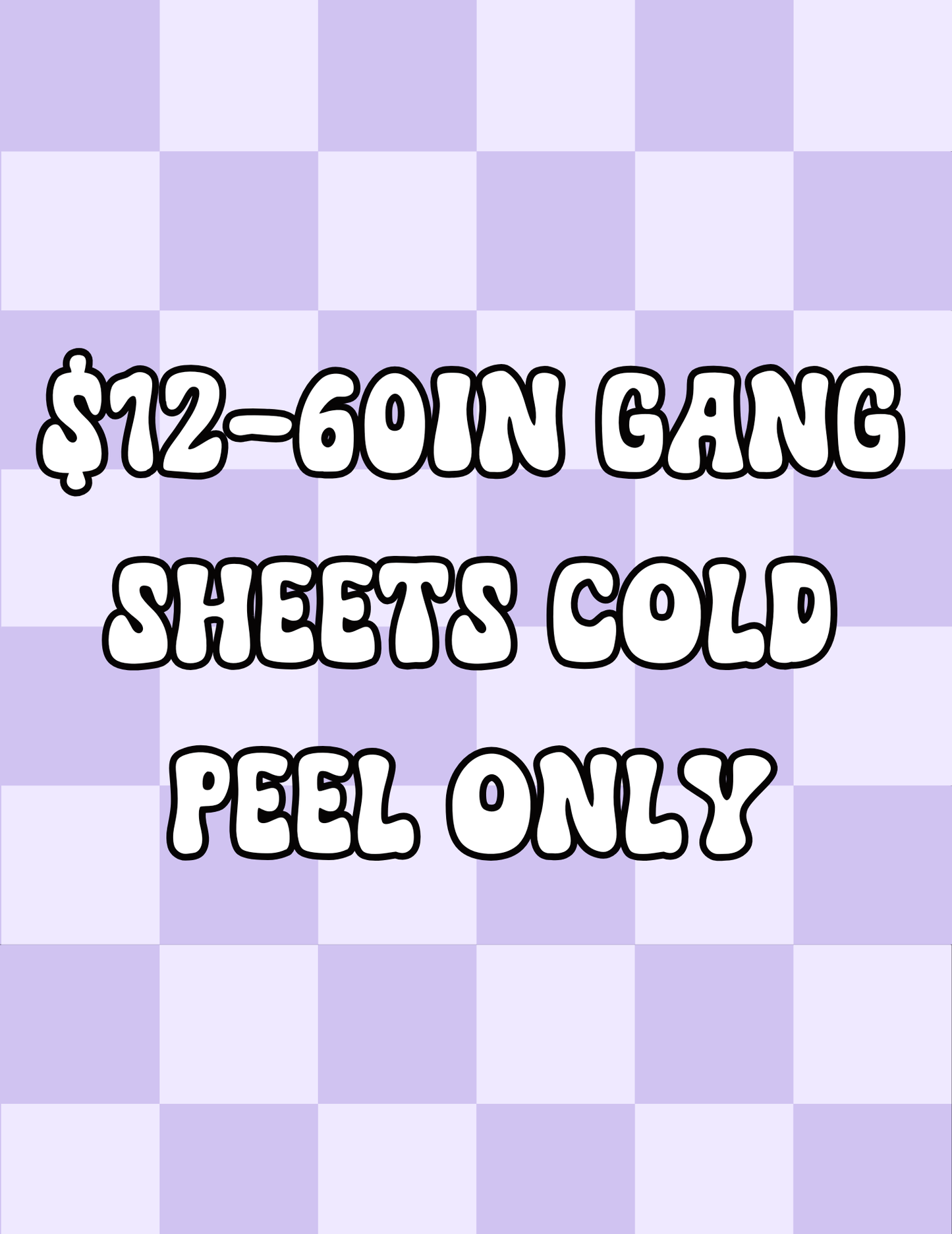 $12-60in COOL PEEL GANG SHEETS