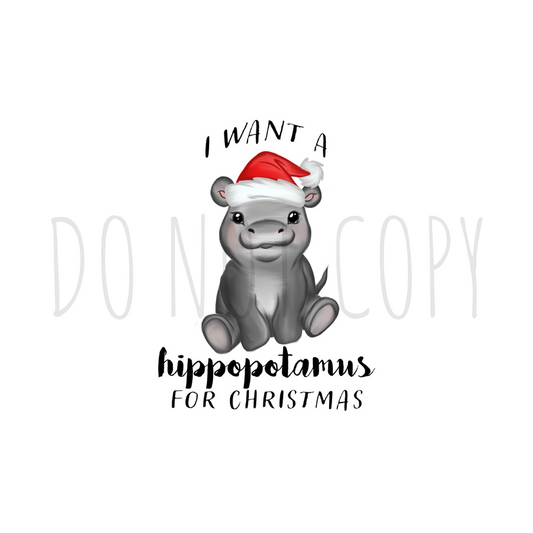 I want a hippopotamous for Christmas DTF transfer