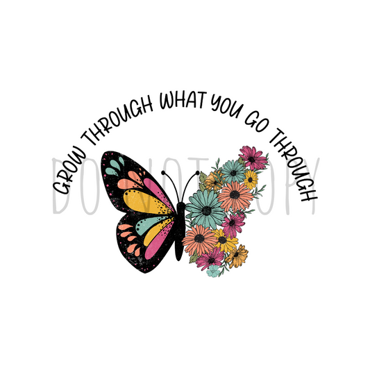 Grow through what you go through butterfly DTF transfer