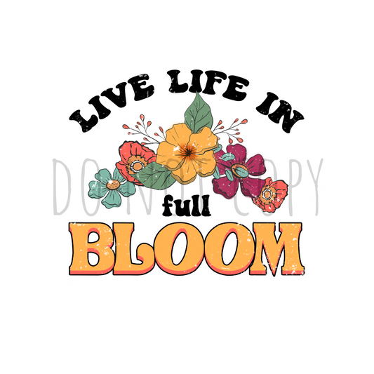 Live life in full bloom DTF transfer