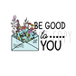 Be good to you DTF transfer