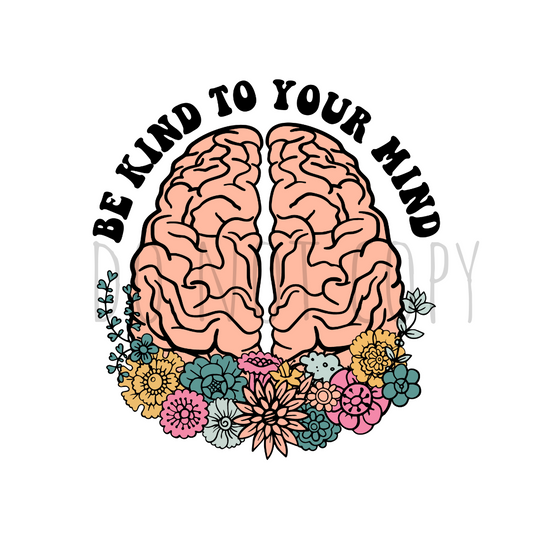 Be kind to your mind DTF transfer