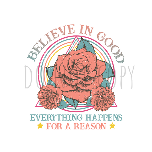 Believe in good, everything happens for a reason DTF transfer