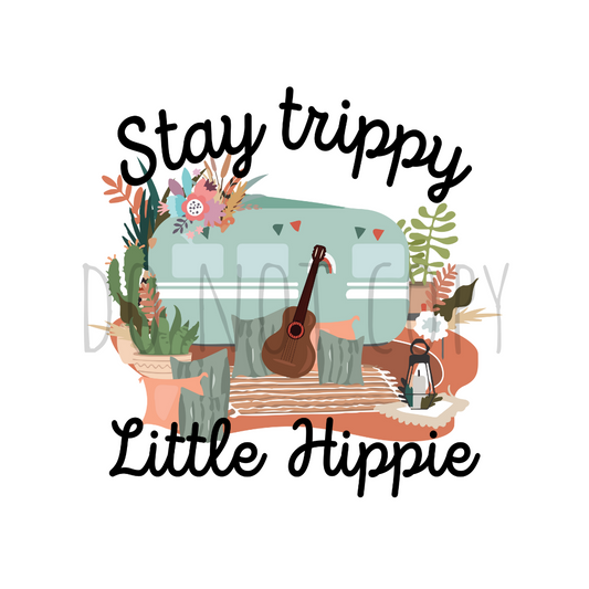 Stay trippy little hippie DTF transfer