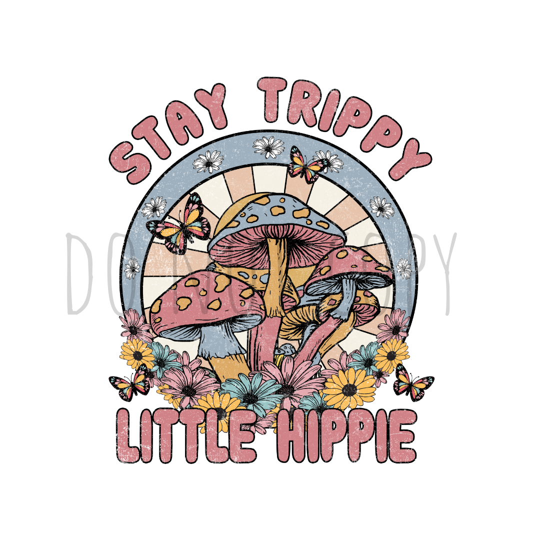 Stay trippy little hippie x1 DTF transfer